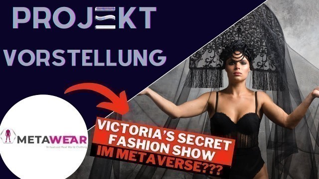 'Bald die erste Victoria Secret Fashion Show im Metaverse!!! Vorstellung des Projektes Metawear'