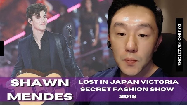 'DJ REACTION to KPOP - SHAWN MENDES LOST(VICTORIA\'S SECRET FASHION SHOW JAPAN 2018)'