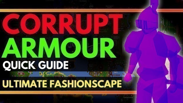 'OSRS - How To Get Corrupted Amour Quick Guide - ( ULTIMATE FASHIONSCAPE )'