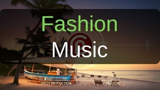 'CycleProduction-Fashion (Instrumental Deep House Background Music) Royalty-Free'