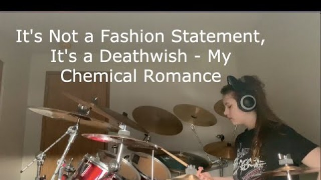 'It\'s Not a Fashion Statement, It\'s a Deathwish - My Chemical Romance (Drum Cover)'