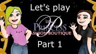 'Let\'s Play Disney Princess Fashion Boutique (Part 1)'