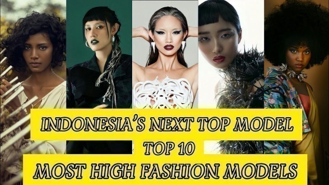 'INTM : TOP 10 HIGH FASHION MODELS | Indonesia\'s Next Top Model Cycle 2'