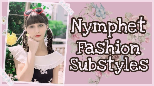 'WHAT TYPE OF NYMPHET ARE YOU? Nymphet Substyles Lookbook! ♡'