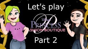 'Let\'s Play Disney Princess Fashion Boutique (Part 2)'