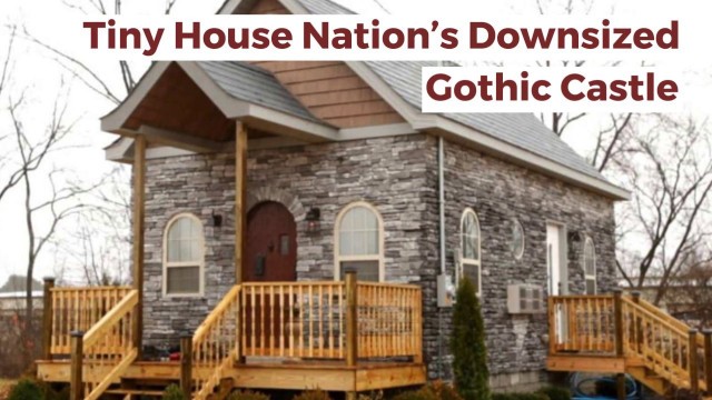 'Tiny House Nation’s Downsized Gothic Castle'