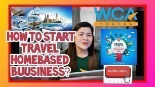 'HOW TO START HOMEBASED|ONLINE TRAVEL AGENCY BUSINESS'