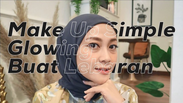 'MAKE UP LEBARAN | MAKE UP SIMPLE GLOWING ALA JAFRA'