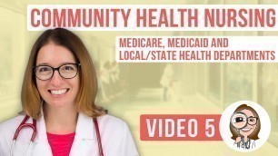 'Community Health Nursing - Medicare, Medicaid and Local/State Health Departments'