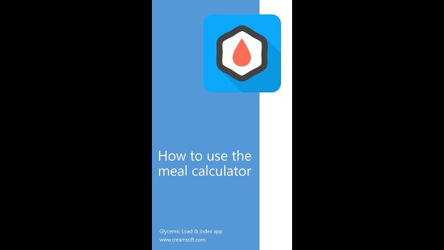 'How to use the meal calculator​ - Glycemic Load, Index and Carbohydrates app'