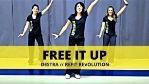 '\"Free It Up\" || Destra || Dance Fitness || REFIT® Revolution'
