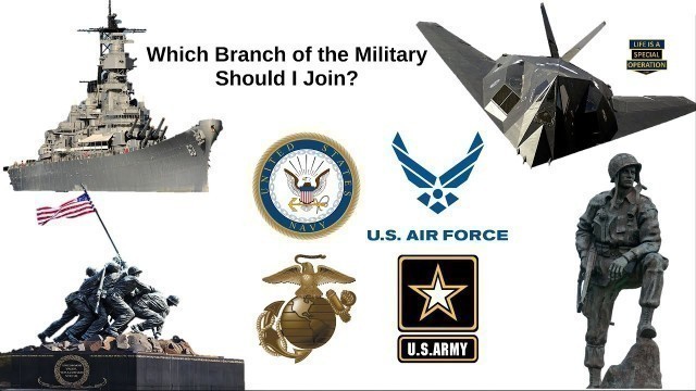 'Which BRANCH of the MILITARY Should I Join? Army, Navy, Airforce, Marines, Coast Guard?'