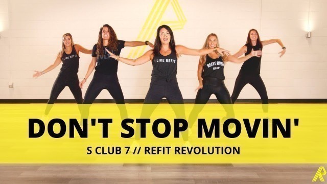 'Don\'t Stop Movin\' ||  @S Club 7   || Dance Fitness Choreography || REFIT® Revolution'