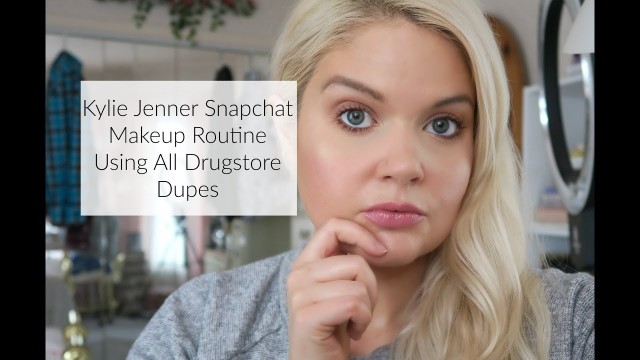 'Kylie Jenner Snapchat Makeup Routine | Using All Drugstore Dupes'