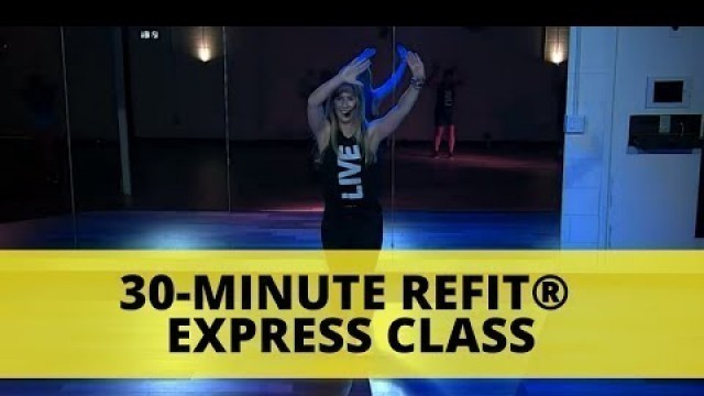 '30-Minute REFIT® Express Class || Dance Fitness Workout || @REFITREV'