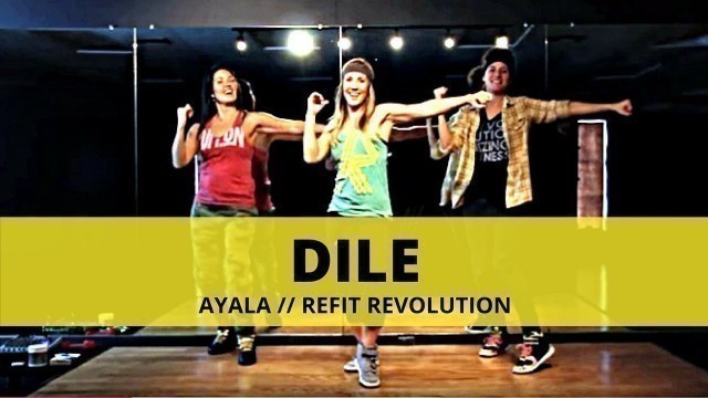 '\"Dile\" || Ayala || Dance Fitness || REFIT® Revolution'