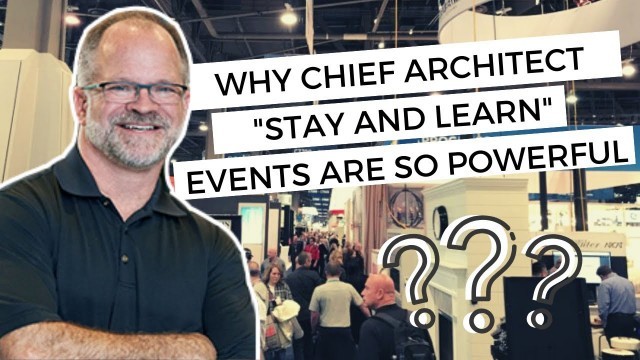'Why Chief Architect home design software  \"Stay and Learn\" Events Are So Powerful'