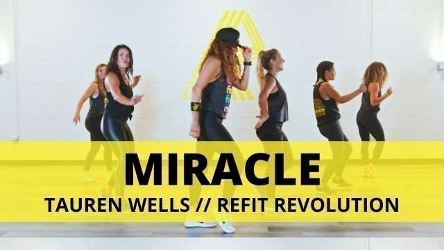 '“Miracle” || @Tauren Wells  || Dance Fitness Choreography || REFIT® Revolution'