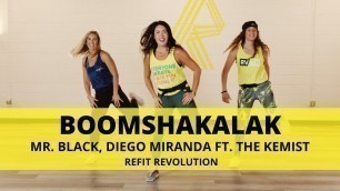'“Boomshakalak” || MR. BLACK & Diego Miranda ft. The Kemist  || REFIT® Revolution'