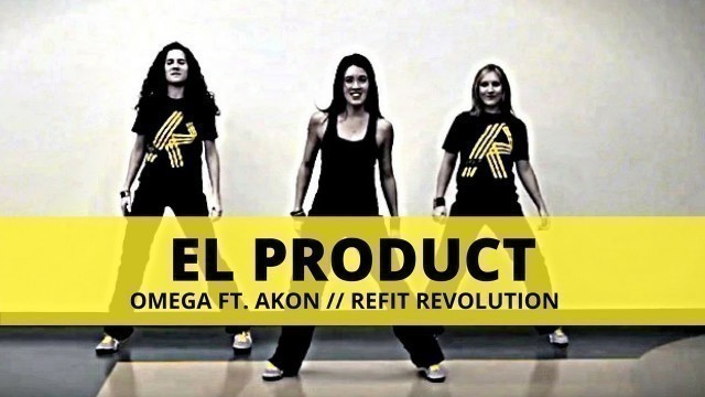 '\"El Product\" || Omega feat. Akon || Dance Fitness || REFIT® Revolution'