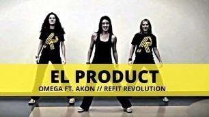 '\"El Product\" || Omega feat. Akon || Dance Fitness || REFIT® Revolution'