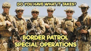 'US BORDER PATROL SPECIAL OPERATIONS GROUP (BORTAC/BORSTAR)'