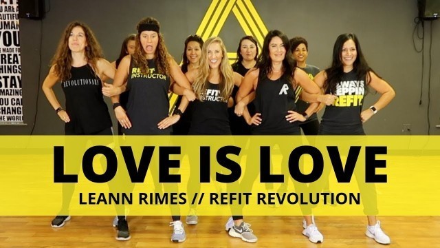 '\"Love is Love\" || LeAnn Rimes || Dance Fitness Choreography Video || REFIT® Revolution'