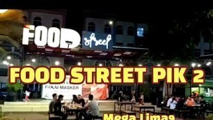 'FOOD STREET - PIK2. SURGA KULINER JAJAN & MAKANAN LEGENDARIS. Mega Lima9'