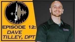 'Power Monkey Podcast Episode 12 - Dave Tilley, DPT'