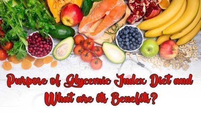 'Purpose of Glycemic Index Diet and What are its Benefits?'