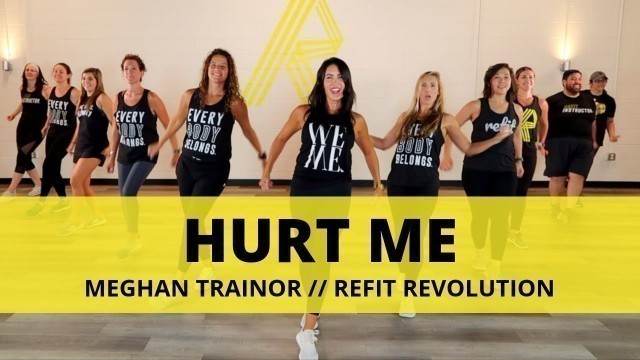 '\"Hurt Me\" || Meghan Trainor || Dance Fitness Choreography || REFIT® Revolution'