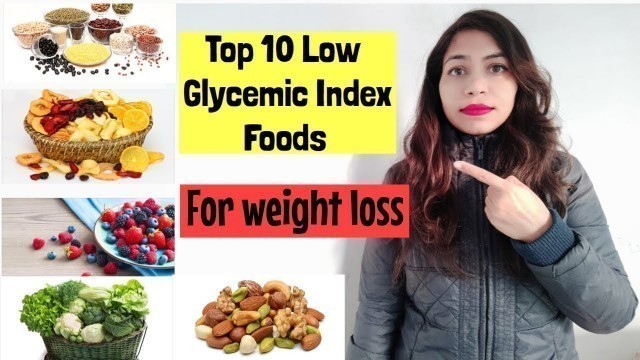 'Top 10 Low Glycemic Index Foods For Weight loss | Azra Khan Fitness'