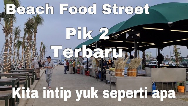 'Beach Food Street PIK 2 - Update PIK 2 Terbaru'