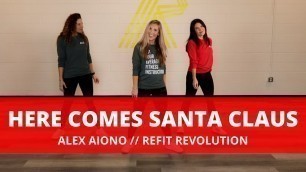 '\"Here Comes Santa Claus\" || Alex Aiono || Dance Fitness Choreography || REFIT® Revolution'
