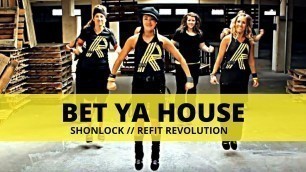 '\"BETCHA HOUSE ON IT\" || Shonlock || Fitness Choreography || REFIT® Revolution'