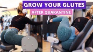 'GROW YOUR GLUTES AFTER QUARANTINE! | GETTING BACK IN ROUTINE'