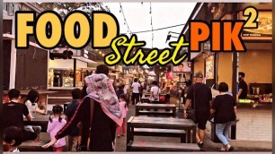 'FOOD STREET PIK 2 || WISATA KULINER MALAM'