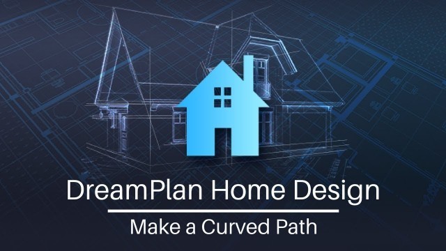 'DreamPlan Home Design Tutorial | Making a Curved Path'