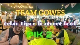 'Street food PIK 2   tigernya bikin kelenger 
