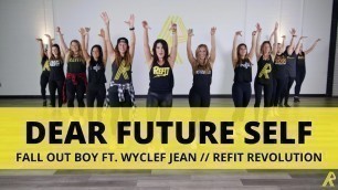 '“Dear Future Self” || Fall Out Boy ft. Wyclef Jean || Dance Fitness || REFIT® Revolution'