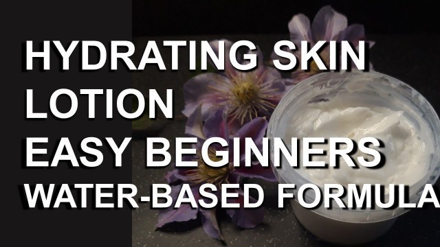 'Easy Beginners Skin Lotion Recipe - DIY Moisturiser - Hydrating Water-Based Cosmetic Formula'