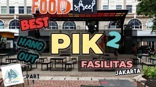 'PIK 2 Jakarta - Fasilitas PIK 2 Street food 1 & 2, Pancoran, Jalasena - nuansa natal || Part 1'