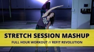 'Stretch Session Mashup || Full Hour Workout || REFIT® Revolution'