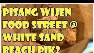 'Pisang Wijen | Food Street @ White Sand Beach PIK2 Tangerang Indonesia'