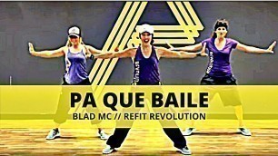 '\"Pa Que Baile\" || Blad MC || Dance Fitness || REFIT® Revolution'