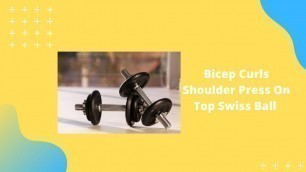 'Bicep Curls Shoulder Press On Top Swiss Ball Exercise Home Fitness'