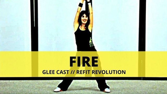 '\"FIRE\" (Glee Cast Version) || Glee Cast || Dance Fitness || REFIT® Revolution'