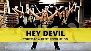 '\"Hey Devil\" || TobyMac || Fitness Choreography || REFIT® Revolution'
