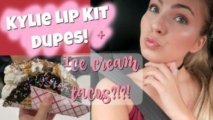 'Kylie Lip-Kit DUPES!+ Ice Cream TACOS??!!'