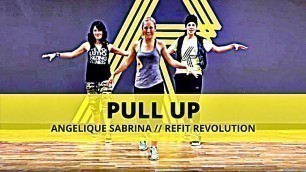 '\"Pull Up\" || Angelique Sabrina || Dance Fitness || REFIT® Revolution'